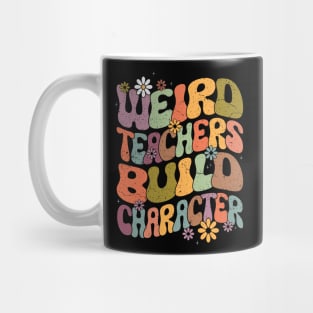 Groovy Teacher Weird Teacher Build Character Back To School Mug